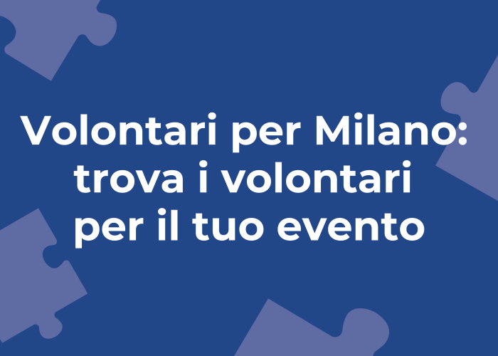 Milano Civil Week 2025 e Volontari per Milano: una nuova opportunità per coinvolgere cittadini attivi.