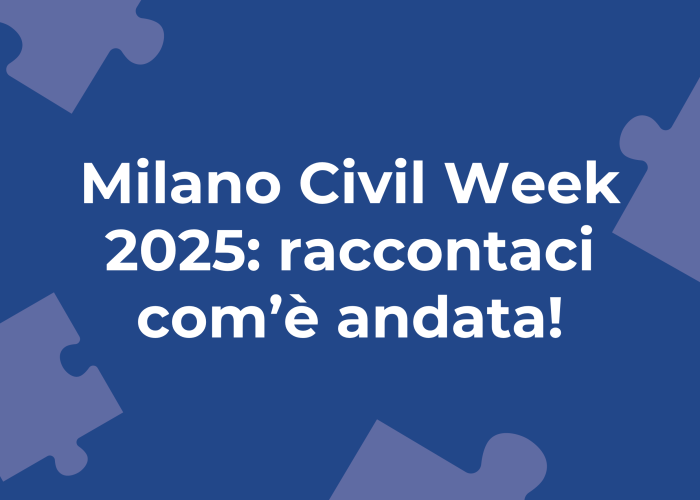 Milano Civil Week 2025: raccontaci com’è andata!