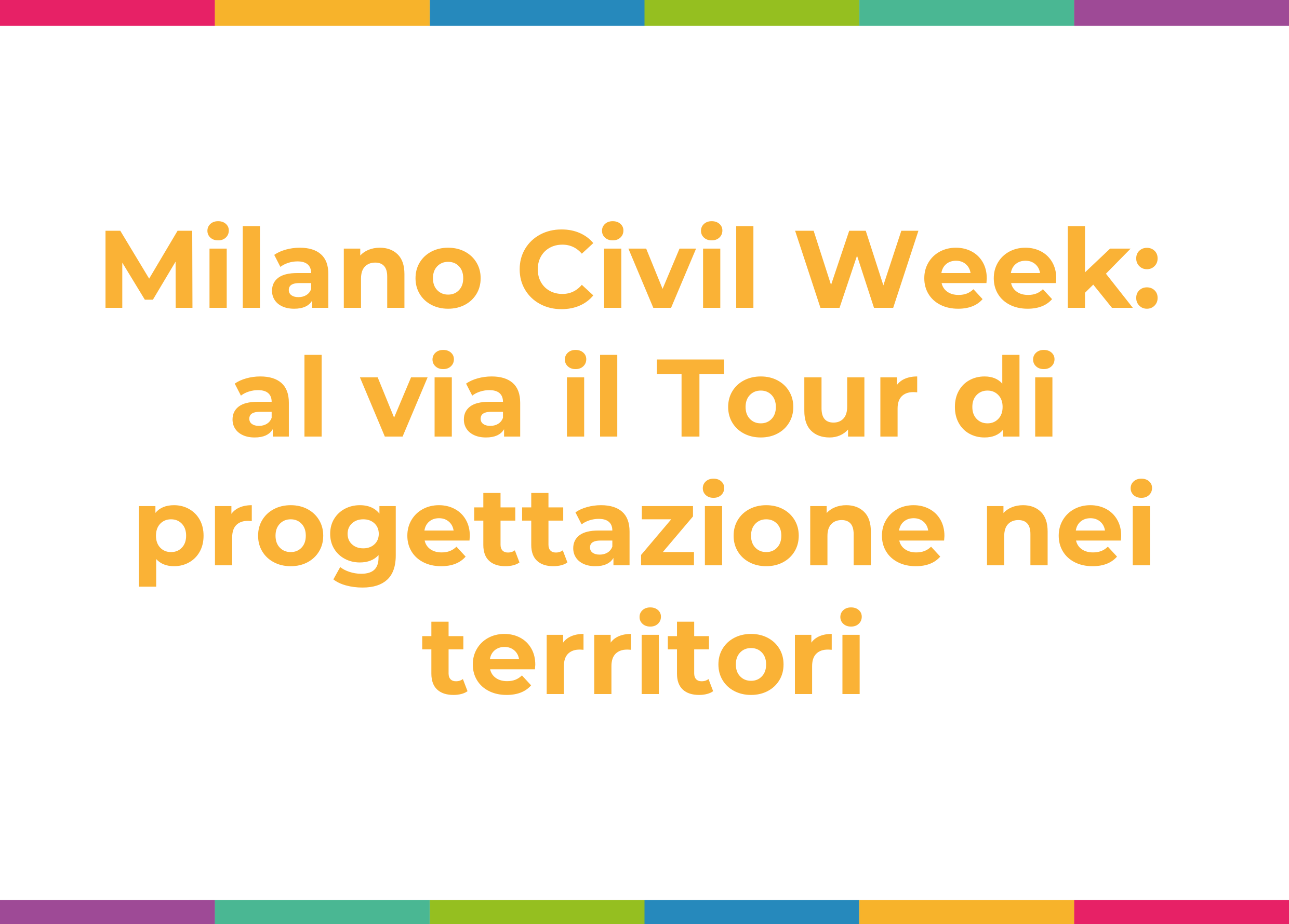 Milano Civil Week 2026: al via il Tour di progettazione nei territori