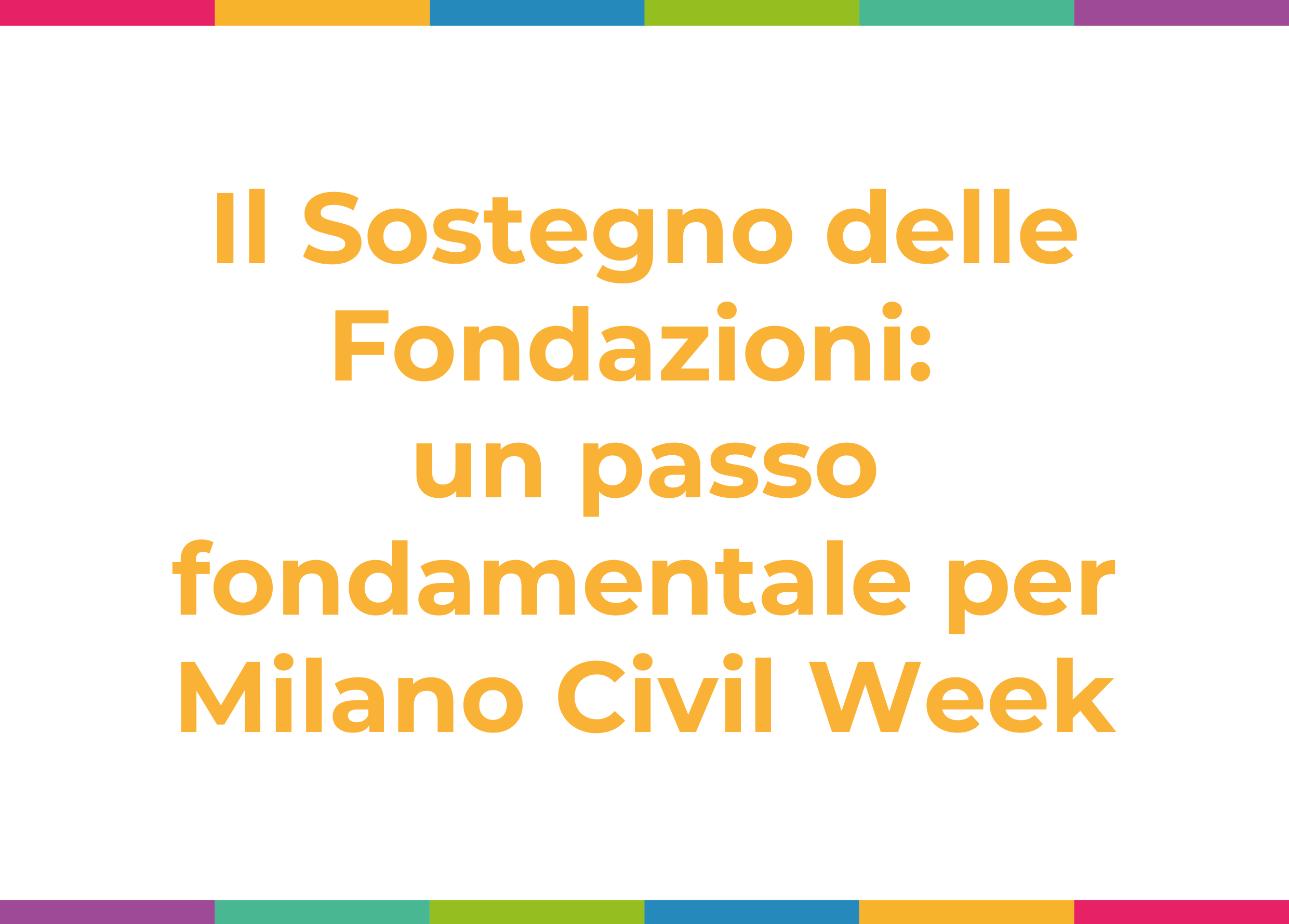 Il sostegno delle Fondazioni: un passo fondamentale per Milano Civil Week Il sostegno delle Fondazioni: un passo fondamentale per Milano Civil Week
